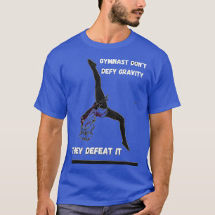 T-shirt Gymnast donx27t defy gravity