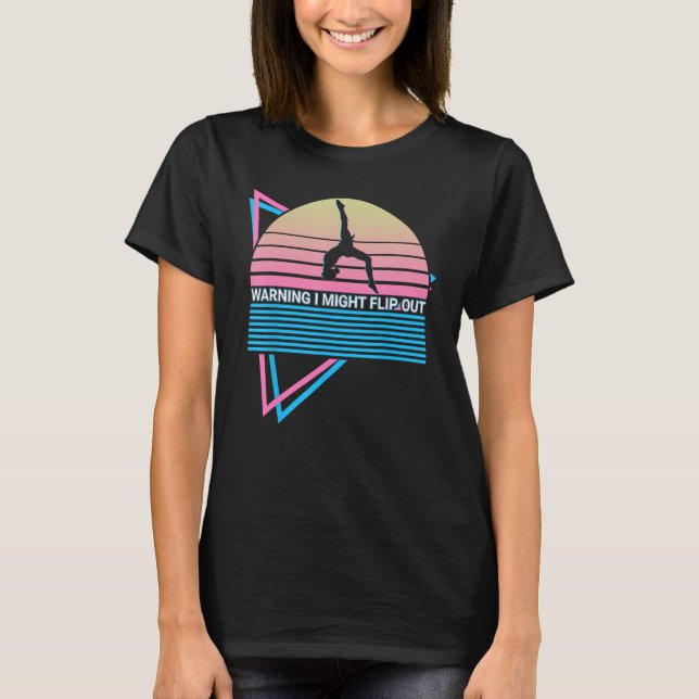 T-shirt Gymnast Gymnastics Acrobat Retro Warning I Might F (Devant)