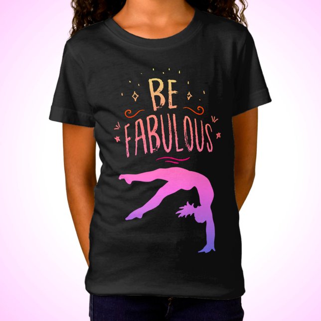T-shirt Gymnaste "Be Fabulous" Gymnastique (Créateur téléchargé)