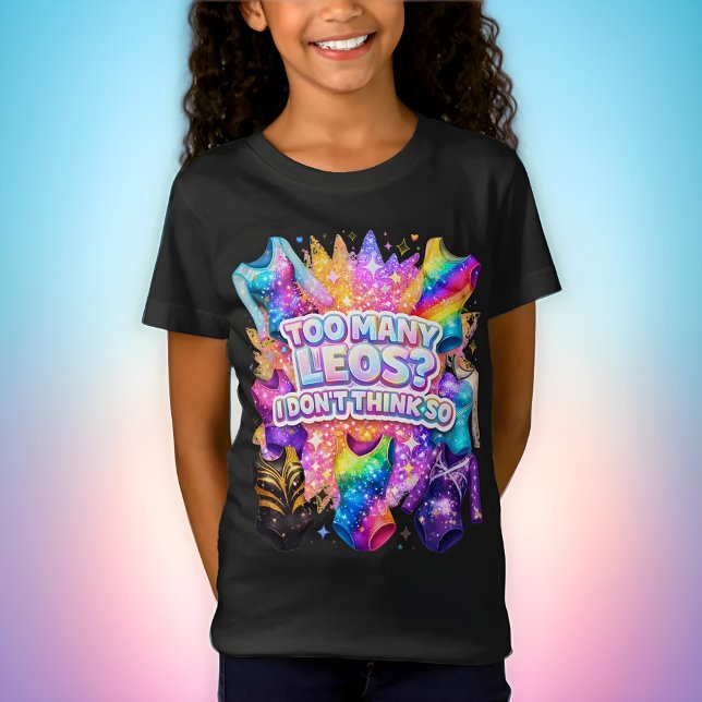 T-Shirt Gymnastics Girl Too Many Leos? I Don't Think So (Créateur téléchargé)