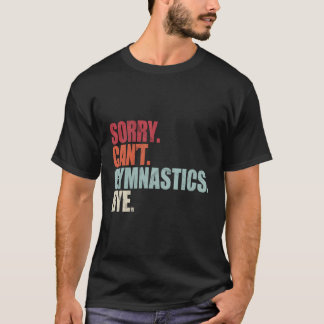 T-shirt Gymnastique Désolé Ne Peux Pas Gymnastique Au Bye