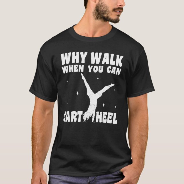 T-shirt Gymnastique Pourquoi Marcher Quand Vous Pouvez Car (Devant)