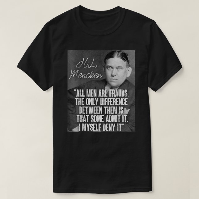 T-shirt H L Mencken Citation Tous Les Hommes Sont Des Frau (Design devant)