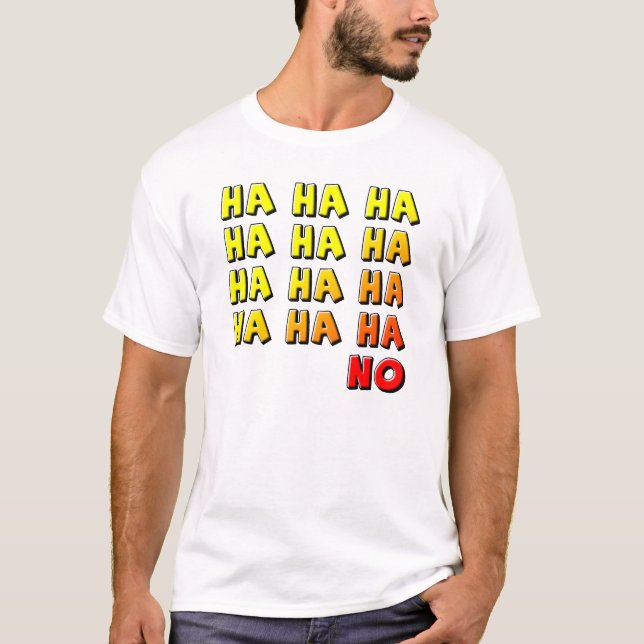 T-Shirt Ha Ha Ha Pas Drôle (Devant)