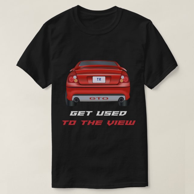 T-shirt Habituez-Vous À La Vue - Pontiac GTO (Design devant)