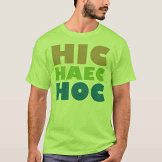 T-shirt haec hic hoc