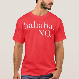 T-shirt Haha No Ha