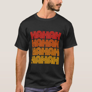 T-shirt Hahah Haha Ha Funny Laugh Comedy Up Comedian