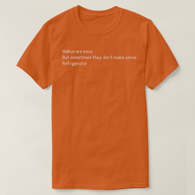 T-shirt Haikus are Easy Refrigerator Funny Quote (Design devant)