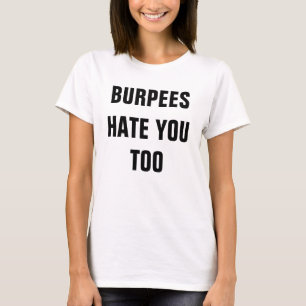 T-shirt Haine de Burpees vous trop chemise de dames
