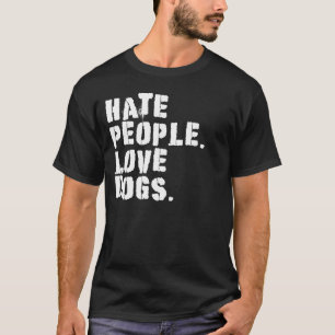 T-shirt HAINE LES GENS AIMENT LES CHIENS Propriétaires de