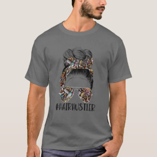 T-shirt Hair Hustler Hairstyist Hair Salon Hairtravme