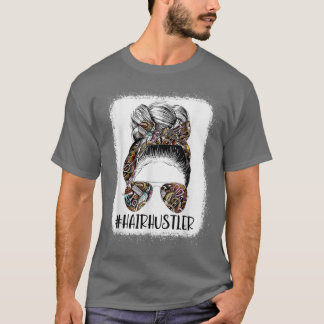 T-shirt Hair Hustler Hairstyist Hair Salon Hairtravme