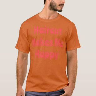 T-shirt Haircut me rend heureux