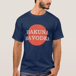 T-shirt Hakuna Ma'Vodka Drôle Philosophie De La Boisson