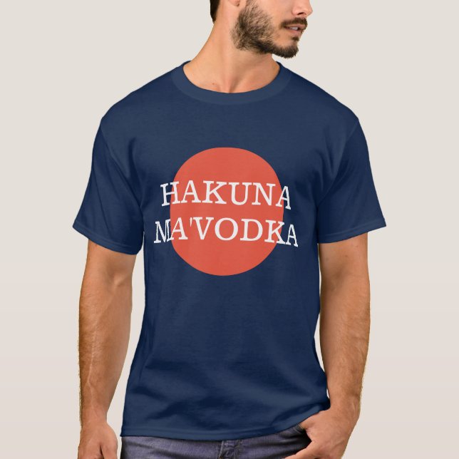 T-shirt Hakuna Ma'Vodka Drôle Philosophie De La Boisson (Devant)