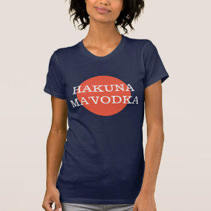 T-shirt Hakuna Ma'Vodka Philosophie Amusante de Boisson