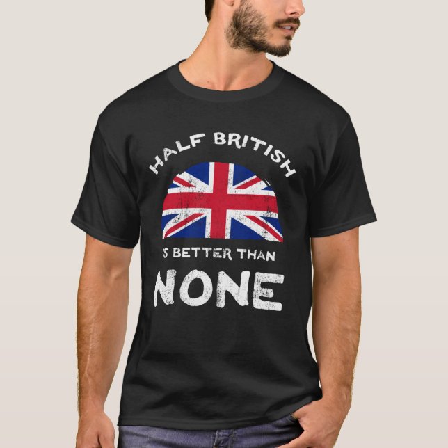 T-shirt Half British Is Better Than None United Kingdom He (Devant)