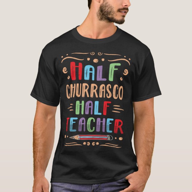 T-shirt Half Churrasco Half Teacher Steak Foodie Grilled M (Devant)