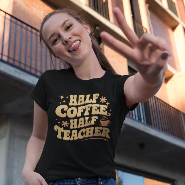 T-shirt Half Coffee, Half Teacher  (Créateur téléchargé)