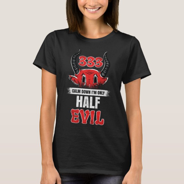 T-shirt Half Evil 333 - Funny Satanist - Funny Lucifer (Devant)