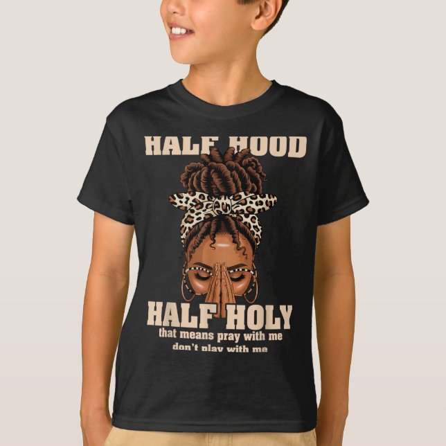 T-shirt Half Hood Half Holy Pray Christian African Afro Bl (Devant)