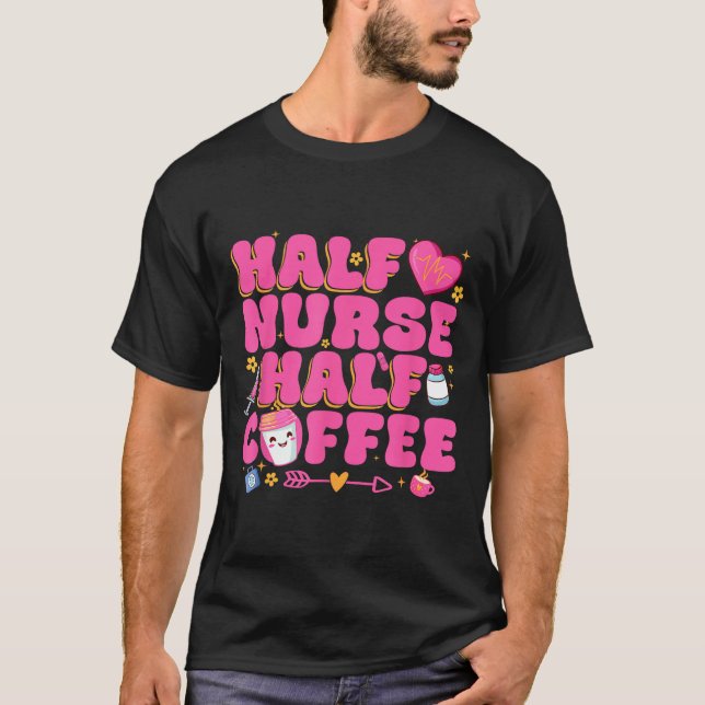 T-shirt Half Nurse Half Coffee Nurse  (Devant)
