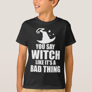 T-shirt Halloween amusant tu dis sorcière comme si c'était