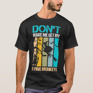 T-shirt Halloween costume witch Don't make me get my flyin