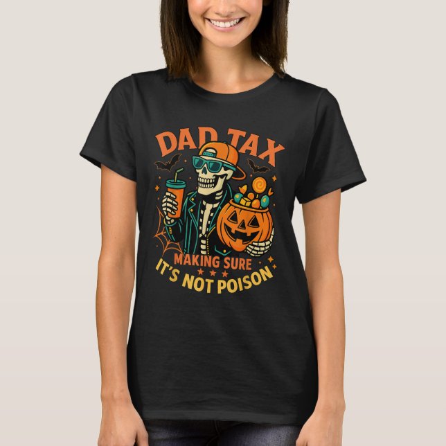 T-shirt Halloween Dad Tax Making Sure Not Ison Skeleton Pa (Devant)