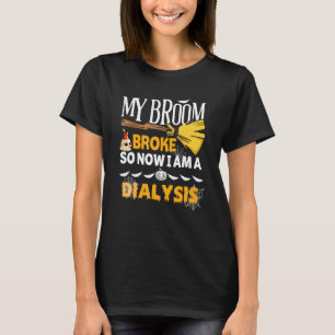 T-shirt Halloween Dialyse Mon Broom Broke Alors maintenant