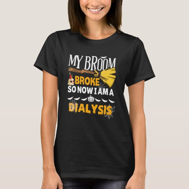 T-shirt Halloween Dialyse Mon Broom Broke Alors maintenant (Devant)