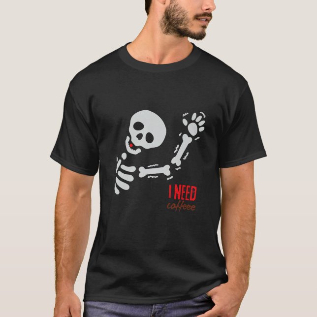 T-shirt Halloween Funny Skeleton J'ai besoin de café desig (Devant)