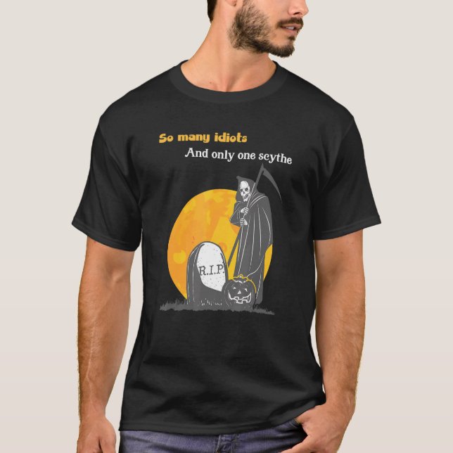 T-shirt Halloween Grim Reaper So Many Idiots Only One (Devant)
