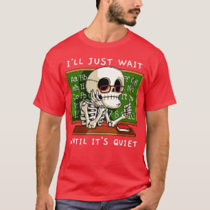 T-shirt Halloween Skeleton Teacher Je Vais Attendre Qu'Il