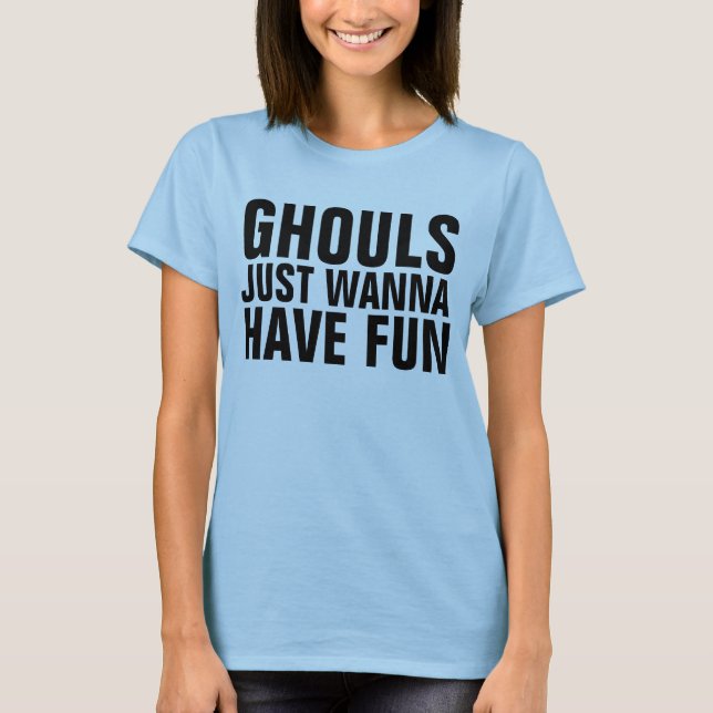 T-shirt HALLOWEEN T-Shirts, GHOULS VEUT JUSTE S'AMUSER (Devant)