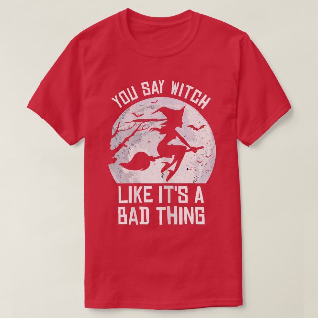 T-shirt Halloween Vous Dites Sorcière Comme C'Est Une Mauv (Design devant)