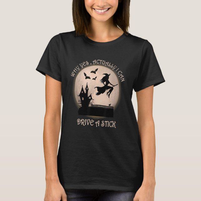 T-shirt Halloween Witch Costume Why Yes (Devant)