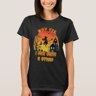 T-shirt Halloween Witch Pourquoi Oui En Fait Je Peux Condu
