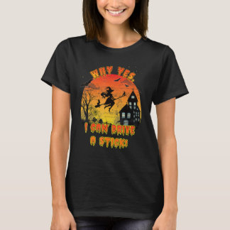 T-shirt Halloween Witch Pourquoi Oui En Fait Je Peux Condu