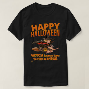 T-shirt "HALLOWEEN WITCH RIDES STICK" drôle