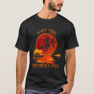 T-shirt Halloween Witch Why Yes Actually I Can Drive A Sti