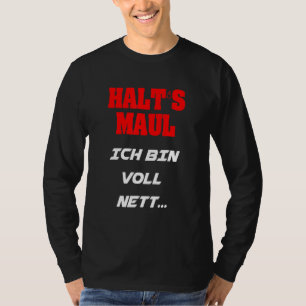 T-shirt Halt's Maul Ich Bin Voll Nett dire femme homme Ch