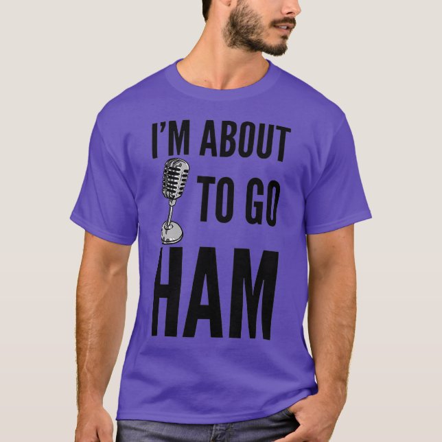 T-shirt Ham Radio - Im About to Go Ham (Devant)
