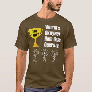 T-shirt Ham Radio opérateur Amateur Radio Funny Okayest