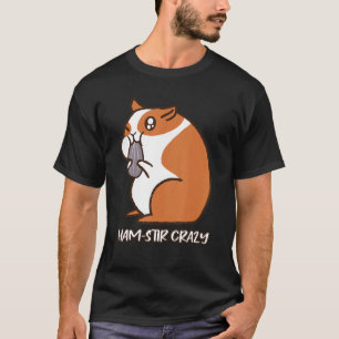 T-shirt Ham Stir Fou Fluffy Hamster Cheeks Foie Pun
