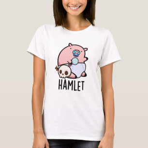 T-shirt Hamlet Funny Shakepear Baby Pig Pun