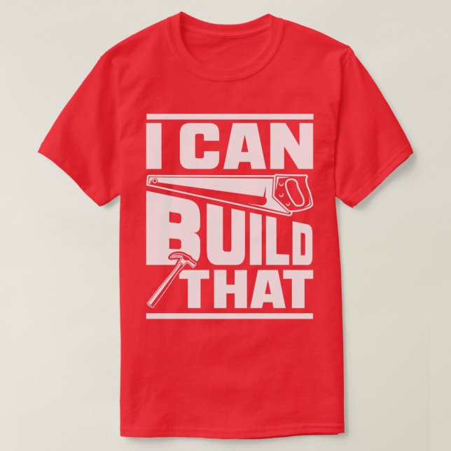 T-shirt Hammer Carpenter I Can Build That Woodworking (Design devant)