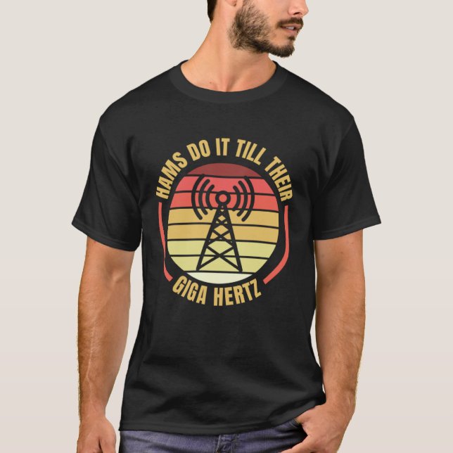 T-shirt Hams Do It Till Their Giga Hertz Ham Radio Operato (Devant)