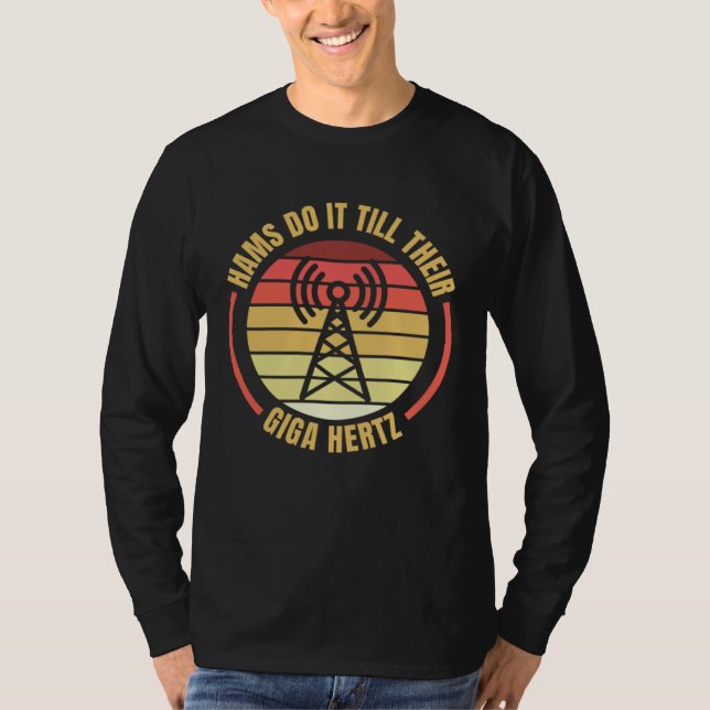T-shirt Hams Do It Till Their Giga Hertz Ham Radio Operato (Devant)